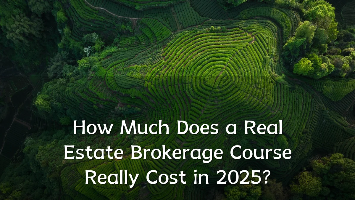 How Much Does a Real Estate Brokerage Course Really Cost in 2025?