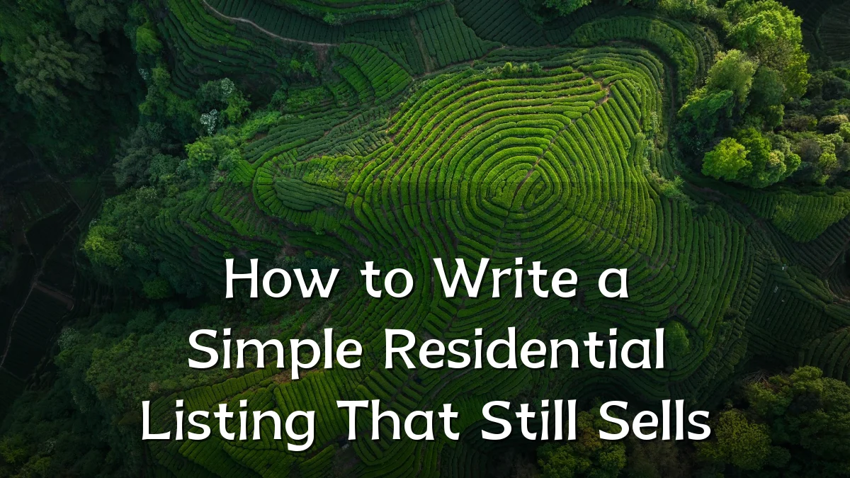 How to Write a Simple Residential Listing That Still Sells