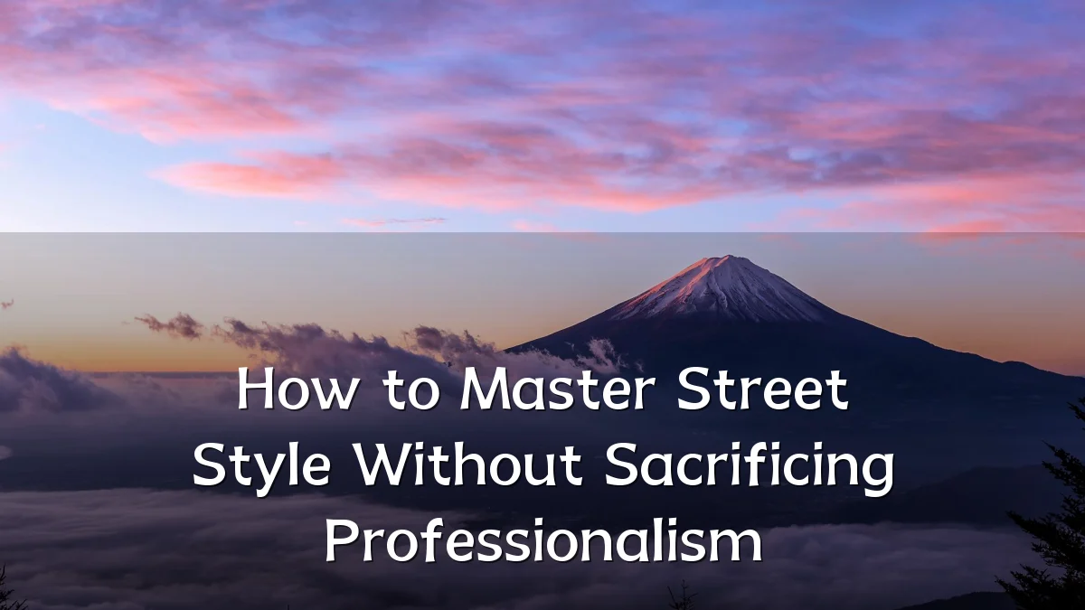 How to Master Street Style Without Sacrificing Professionalism